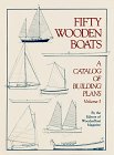 Fifty Wooden Boats : A Catalog of Building Plans