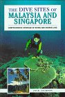 The Dive Sites of Malaysia and Singapore