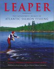 Leaper : The Wonderful World of Atlantic Salmon Fishing