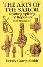 The Arts of the Sailor : Knotting, Splicing and Ropework
