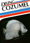 Diving Cozumel (Aqua Quest Diving Series)
