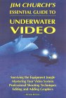 Jim Church's Essential Guide to Underwater Video, Second Edition