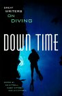 Down Time: Great Writers on Diving
