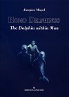 Homo Delphinus, The Dolphin Within Man