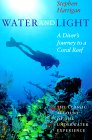 Water and Light : A Diver's Journey to a Coral Reef