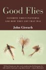 Good Flies : Favorite Trout Patterns and How They Got That Way