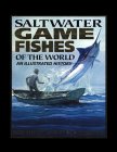 Saltwater Game Fishes of the World : An Illustrated History