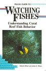 Pisces Guide to Watching Fishes/Understanding Coral Reef Fish Behavior