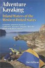 Adventure Kayaking : Inland Waters of the Western United States