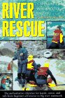 River Rescue : A Manual for Whitewater Safety