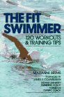 The Fit Swimmer : 120 Workouts and Training Tips