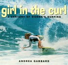 Girl in the Curl : A Century of Women's Surfing